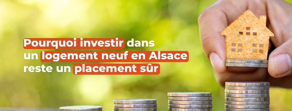 Pourquoi investir dans un logement neuf en Alsace reste un placement sûr